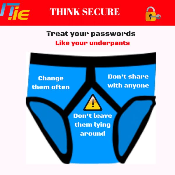 Treat your passwords like your underpants