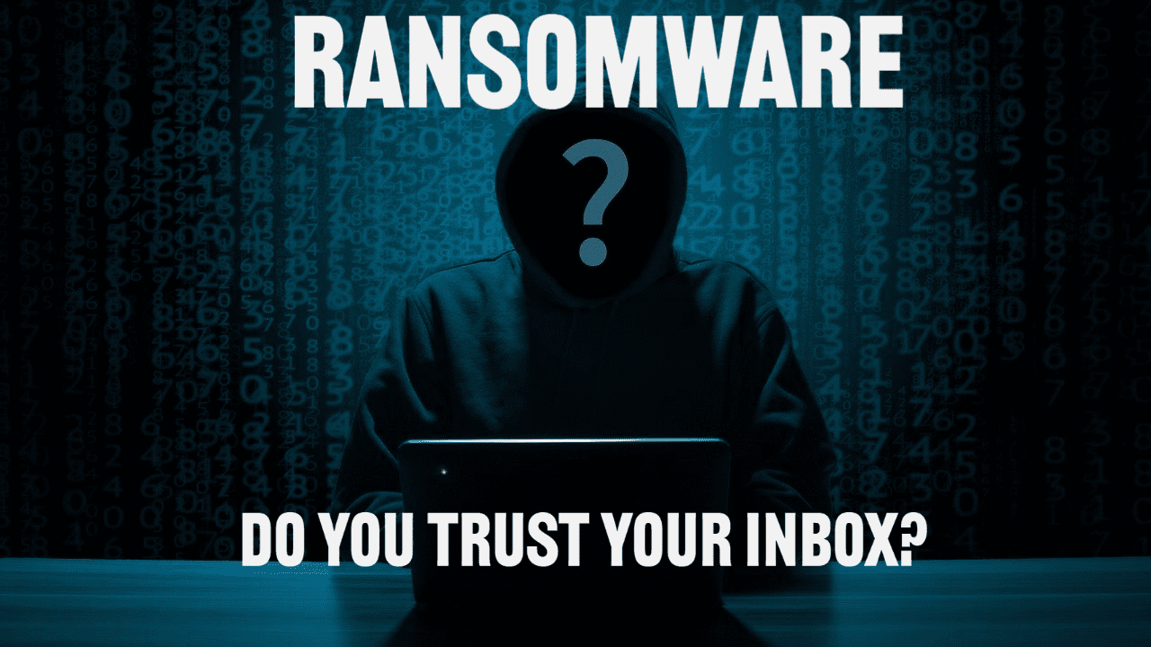 Ransomware - Do you trust your inbox
