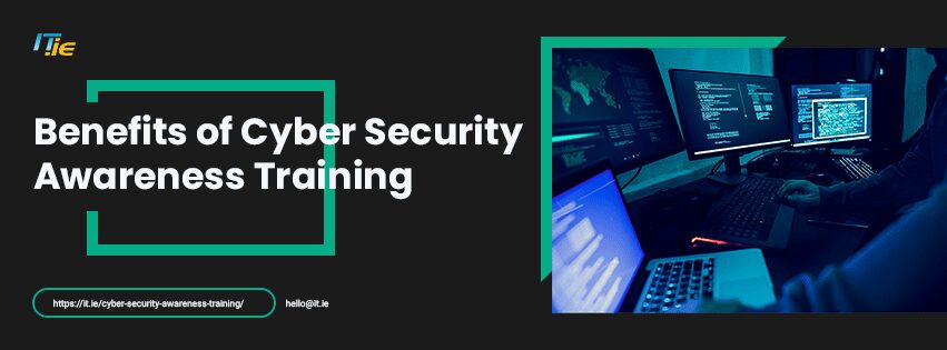 The Benefits of Cyber Security Awareness Training The Benefits of Cyber Security Awareness Training