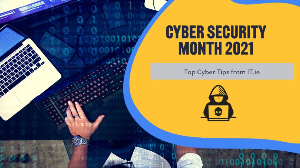 Cyber Security Month 2021 – Top Cyber Tips Cyber Security Month 2021 – Top Cyber Tips