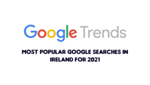 Google Trends Ireland 2021