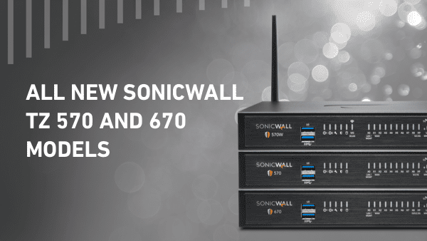 SonicWall TZ 570 and 670