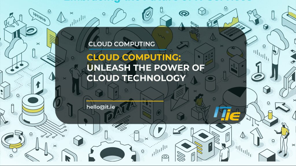 Cloud Computing: Unleash the Power of Cloud Technology