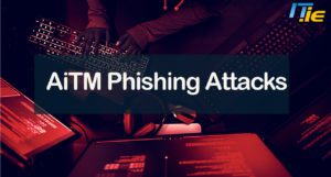 AiTM Phishing Attacks