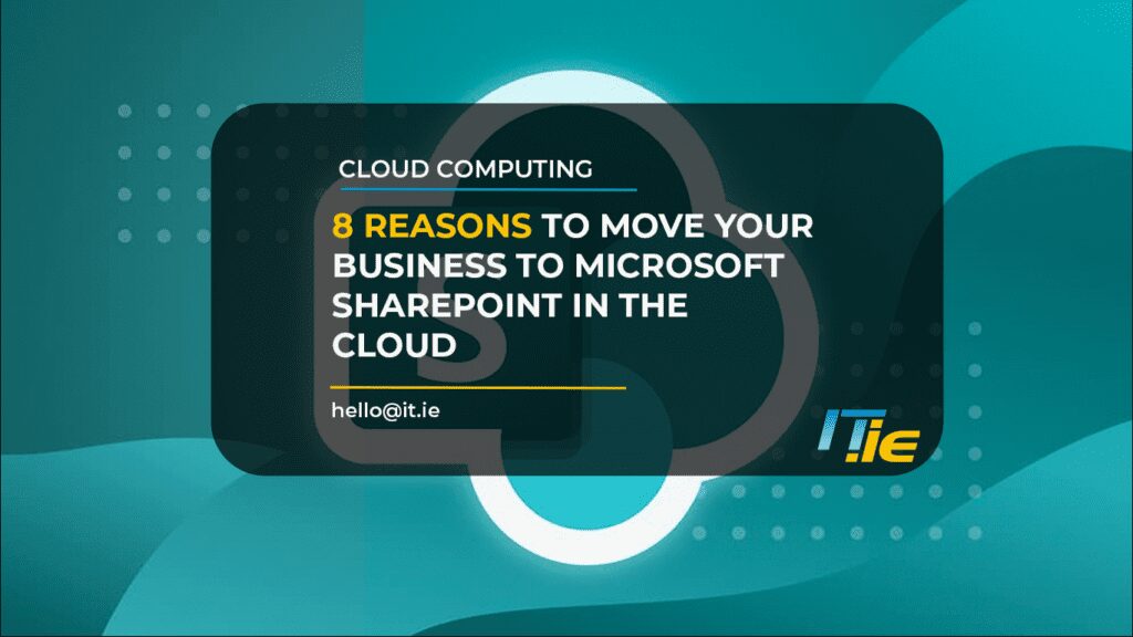 8 Reasons to Move Your Business to Microsoft SharePoint in the Cloud