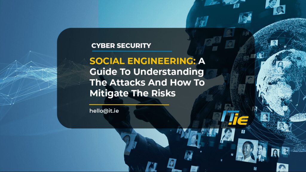 SOCIAL ENGINEERING: A Guide To Understanding The Attacks And How To Mitigate The Risks