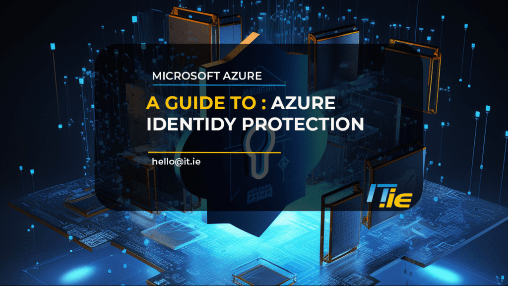 Azure Identity Protection: A Comprehensive Overview