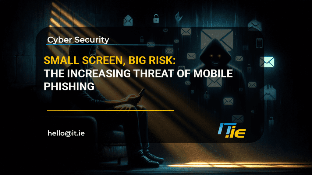 Small Screen, Big Risk: The Increasing Threat of Mobile Phishing