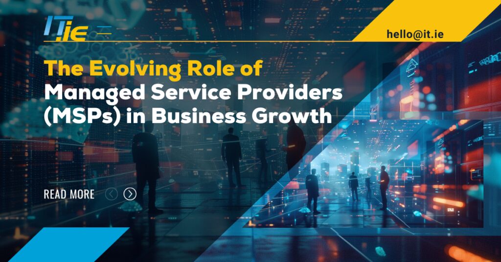 The Evolving Role of Managed Service Providers (MSPs) in Business Growth