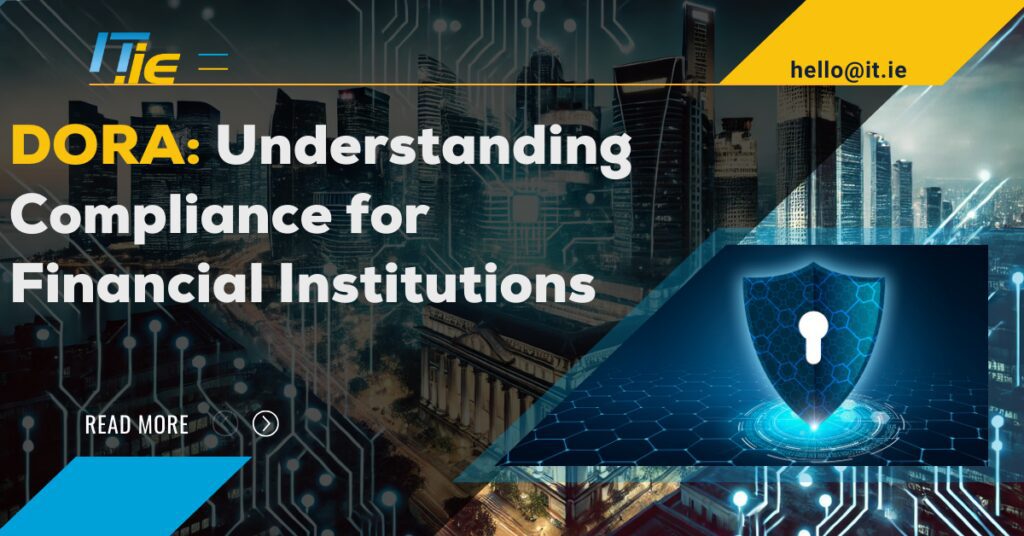 DORA: Understanding Compliance for Financial Institutions 