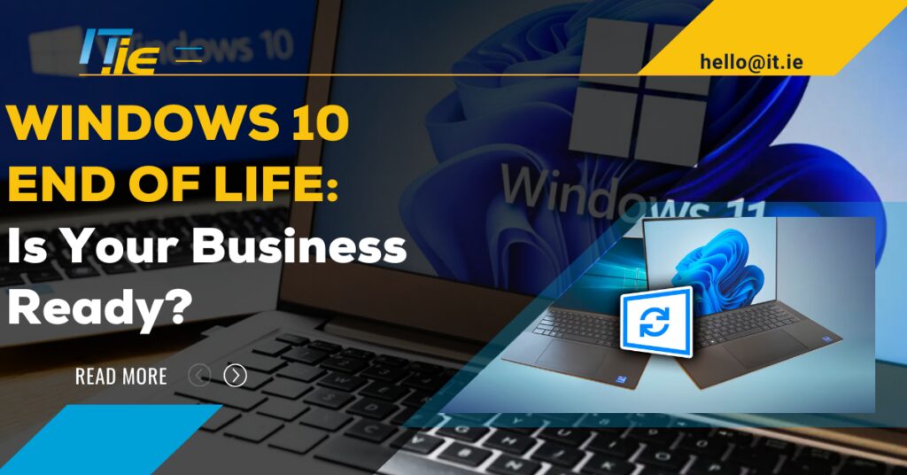 Windows 10 End Of Life: Is Your Business Ready?