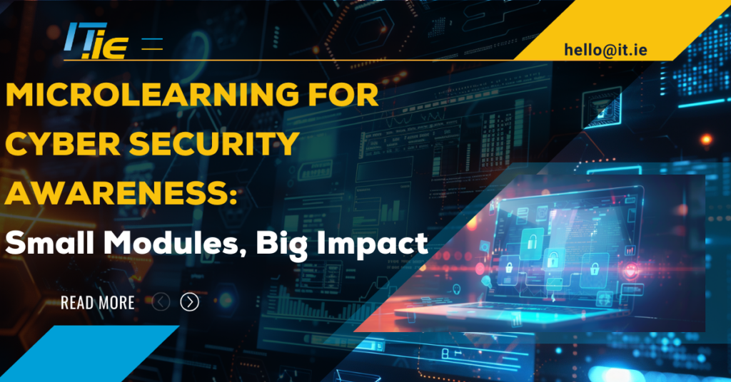 Microlearning for Cyber security Awareness: Small Modules, Big Impact