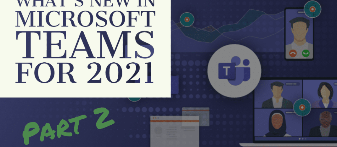 What's new in Microsoft Teams part 2