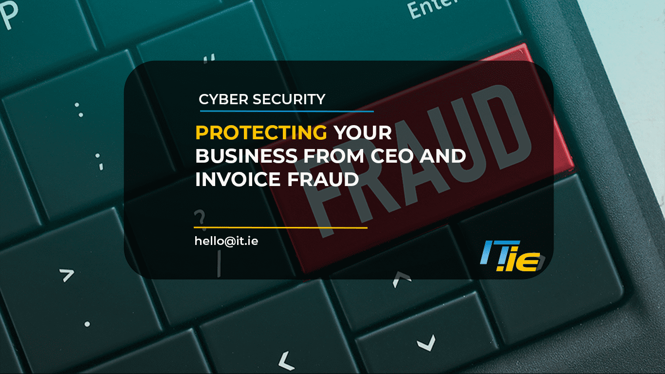 Protecting Your Business from CEO and Invoice Fraud