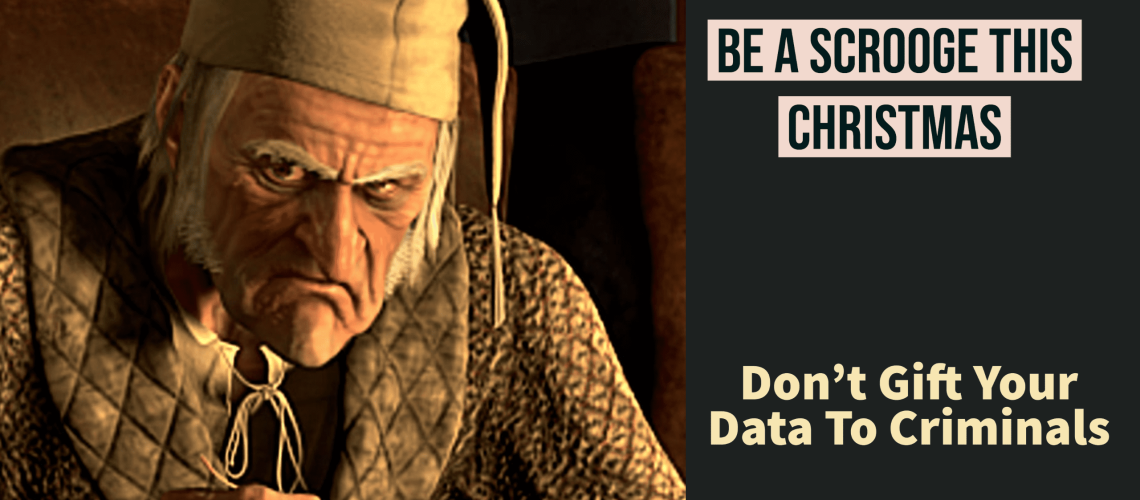 Be a Scrooge This Christmas – Don’t Gift Your Data to Cyber-criminals